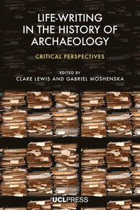 bokomslag Life-writing in the History of Archaeology