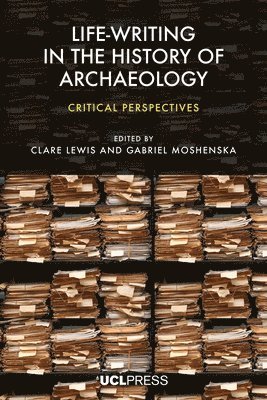 bokomslag Life-writing in the History of Archaeology