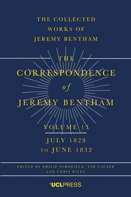 The Correspondence of Jeremy Bentham, Volume 13 1