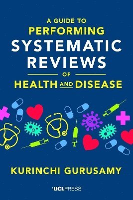 bokomslag A Guide to Performing Systematic Reviews of Health and Disease