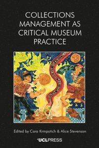 bokomslag Collections Management as Critical Museum Practice