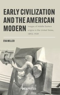 bokomslag Early Civilization and the American Modern