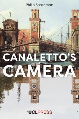 Philip Steadman - Canaletto's Camera, Inbunden
