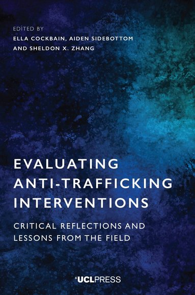 Ella Cockbain, Aiden Sidebottom, Sheldon X. Zhang - Evaluating Anti-Trafficking Interventions, Inbunden