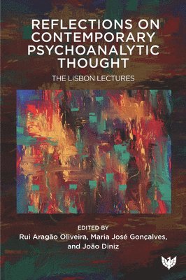 Rui Aragão Oliveira, Maria José Gonçalves, João Diniz - Reflections on Contemporary Psychoanalytic Thought, Häftad