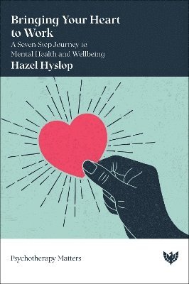 Hazel Hyslop - Bringing Your Heart to Work, Häftad