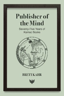 Brett Kahr - Publisher of the Mind, Häftad