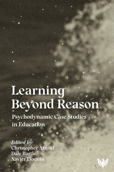 Christopher Arnold, Dale Bartle, Xavier Eloquin - Learning Beyond Reason, Häftad