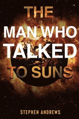bokomslag The Man Who Talked to Suns