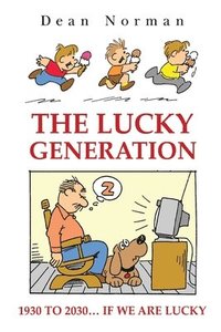 bokomslag The Lucky Generation 1930 to 2030 if We are Lucky