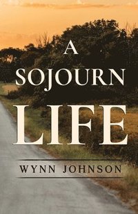 bokomslag A Sojourn Life