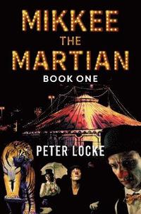 bokomslag Mikkee the Martian Book One