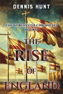 bokomslag The Worchester Chronicles Book 3: The Rise of England