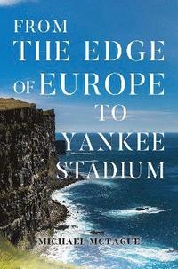 bokomslag From The Edge of Europe to Yankee Stadium