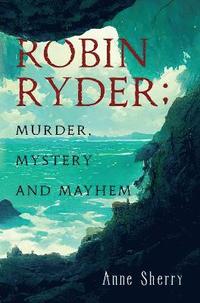 bokomslag Robin Ryder; Murder, Mystery and Mayhem