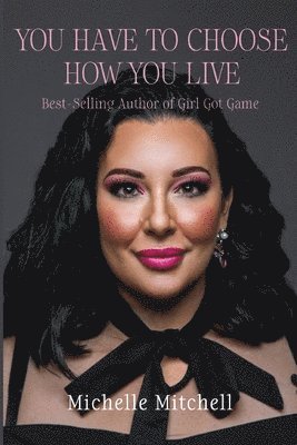 You Have to Choose How You Live