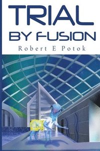 bokomslag Trial By Fusion