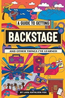 Lara Fox - Fox, L: Guide To Getting Backstage (And Other Things I've Le, Häftad