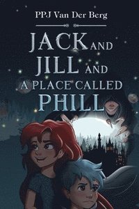 bokomslag Jack and Jill and Place called Phill