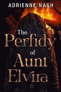 bokomslag The Perfidy of Aunt Elvira