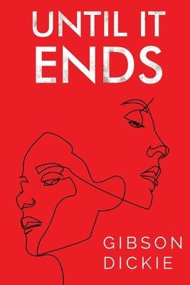 Gibson Dickie - Until It Ends, Häftad
