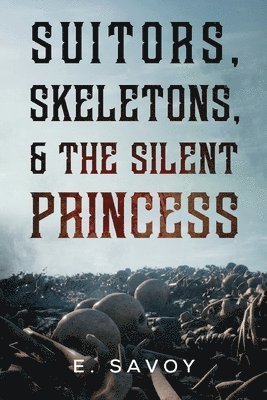 Suitors, Skeletons, & The Silent Princess 1