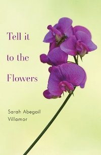 bokomslag Tell it to the Flowers