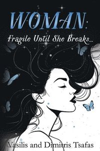 bokomslag WOMAN: Fragile Until She Breaks...