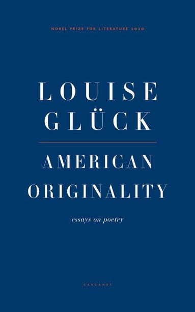 Louise Gluck - American Originality, Häftad