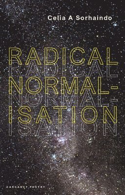 Celia A Sorhaindo, Celia A. Sorhaindo - Radical Normalisation, Häftad