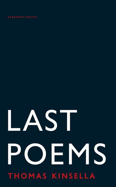 Thomas Kinsella - Last Poems, Häftad