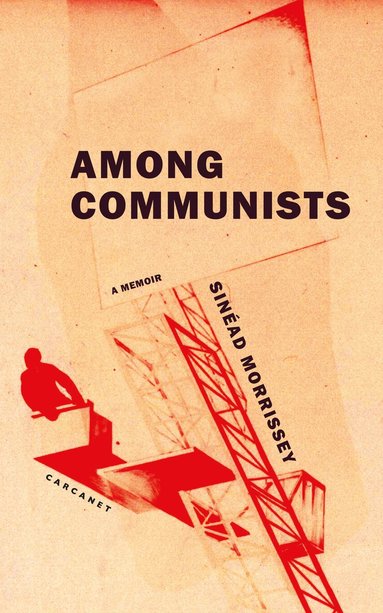 Sinead Morrissey - Among Communists, Häftad