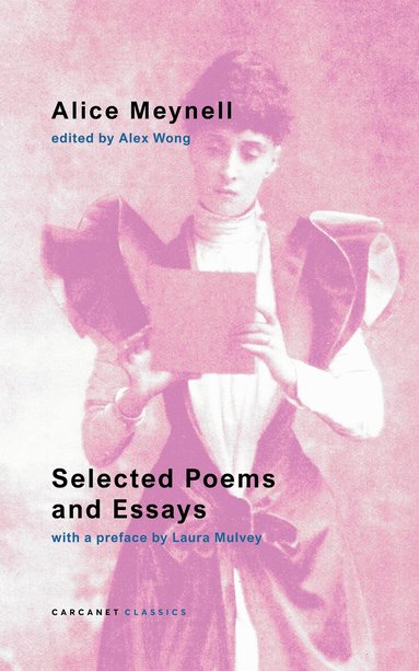 Alice Meynell, Alex Wong - Selected Poems and Essays, Häftad