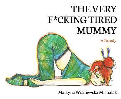 The Very F*cking Tired Mummy 1