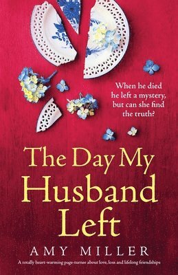 Amy Miller - Day My Husband Left: A totally heart-warming page-turner about love, loss and lifelong friendships, Häftad