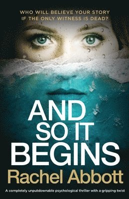 bokomslag And So It Begins: A completely unputdownable psychological thriller with a gripping twist