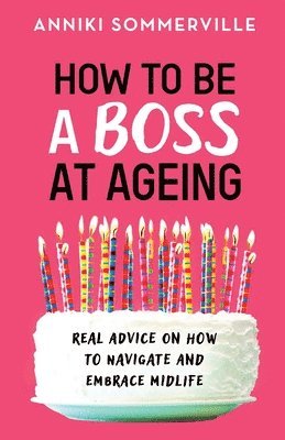 How to Be a Boss at Ageing 1