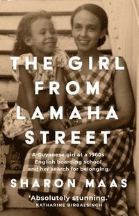bokomslag The Girl from Lamaha Street: A Guyanese girl at a 1960s English boarding school and her search for belonging