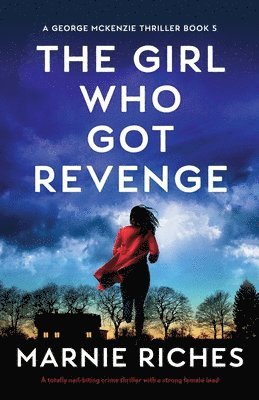 The Girl Who Got Revenge: A totally nail-biting crime thriller with a strong female lead 1