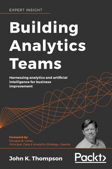 John K. Thompson - Building Analytics Teams, Häftad