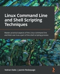 bokomslag Linux Command Line and Shell Scripting Techniques
