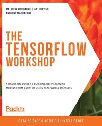 bokomslag The The TensorFlow Workshop