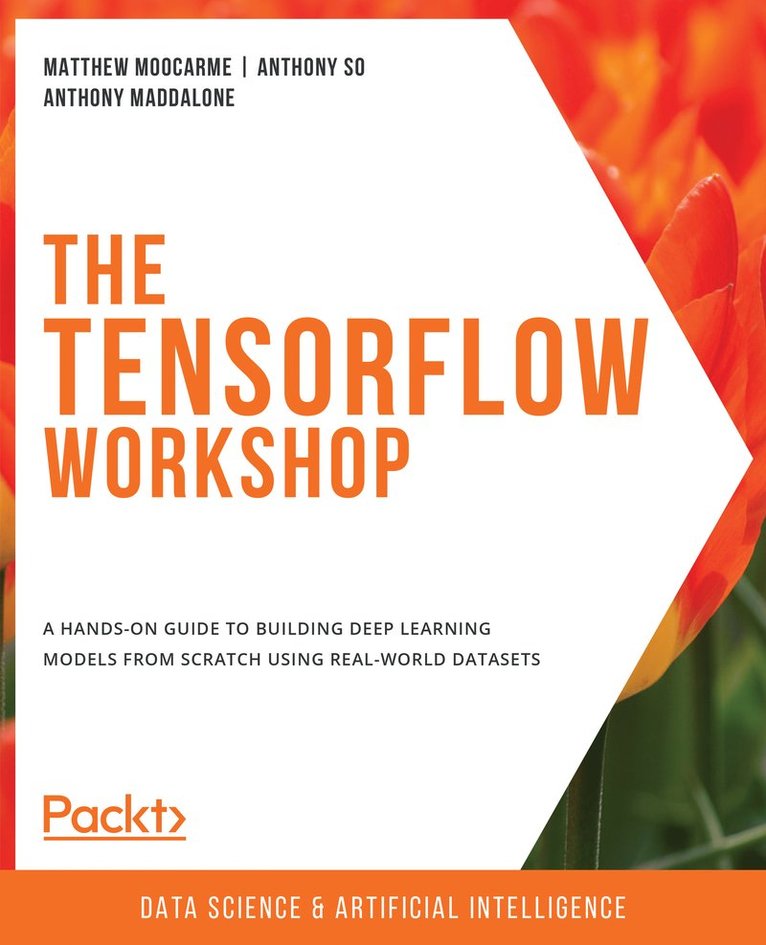 Matthew Moocarme, Anthony So, Anthony Maddalone - The TensorFlow Workshop, Häftad