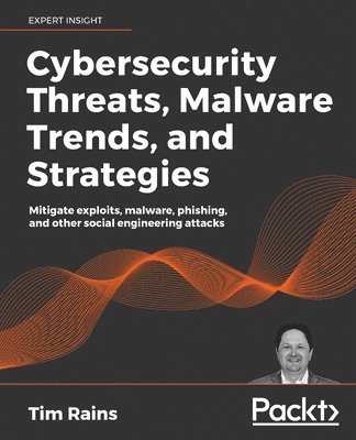Tim Rains - Cybersecurity Threats, Malware Trends, and Strategies, Häftad