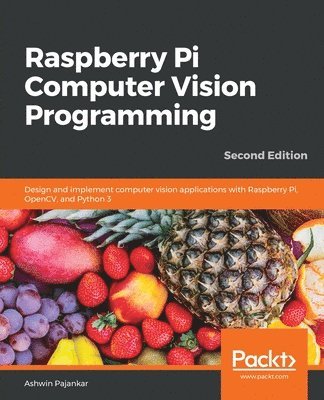 Ashwin Pajankar - Raspberry Pi Computer Vision Programming, Häftad