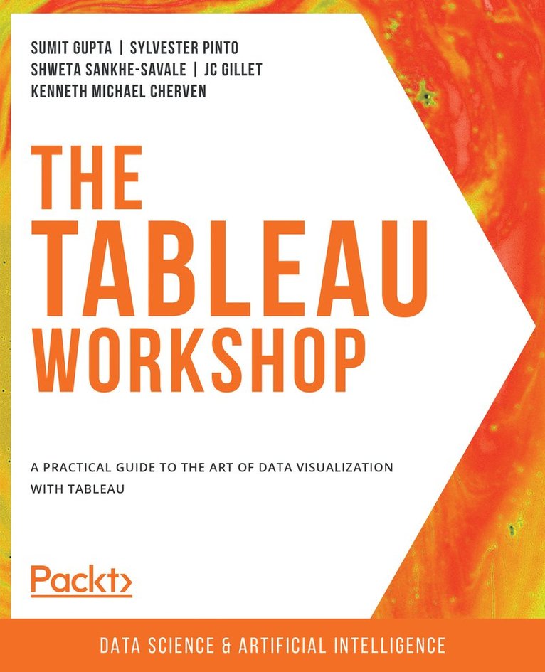 Sumit Gupta, Sylvester Pinto, Shweta Sankhe-Savale, JC Gillet, Kenneth Michael Cherven - The Tableau Workshop, Häftad
