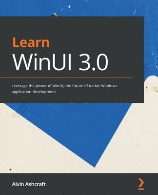 Alvin Ashcraft - Learn WinUI 3.0, Häftad