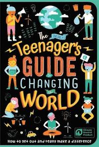 bokomslag The (Nearly) Teenager's Guide to Changing the World