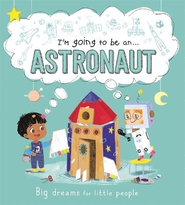 Igloo Books - I'm going to be an...Astronaut, Inbunden