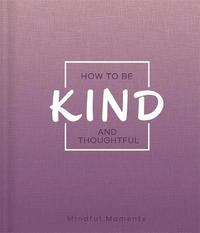bokomslag How to Be Kind and Thoughtful